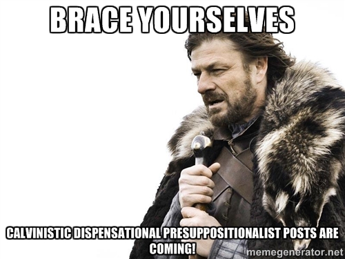 Brace Yourselves Presuppositionalist posts