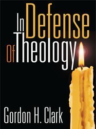 In Defense of Theology Gordon Clark