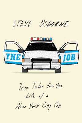 The Job True Tales from the Life of a New York City Cop