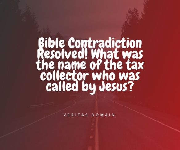 Bible Contradiction? What was the name of the tax collector who was called  by Jesus? | The Domain for Truth