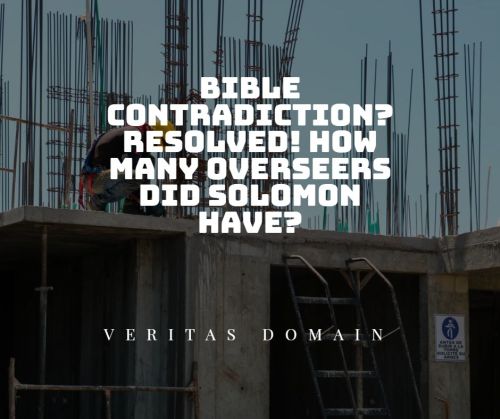 bible_contradiction_resolved_how_many_overseers_did_solomon_have